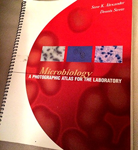 Microbiology: A Photographic Atlas for the Laboratory (9780805327328) by Alexander Ph.D., Steven; Strete, Dennis