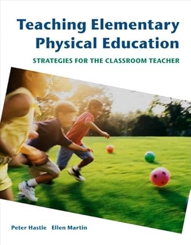 9780805328349: Teaching Elementary Physical Education: Strategies for the Classroom Teacher (Hastie/Martin)