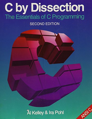 Imagen de archivo de C by Dissection: The Essentials of C Programming (The Benjamin/Cummings Series in Computer Science) a la venta por Wonder Book