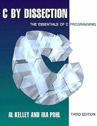 Imagen de archivo de C by Dissection: The Essentials of C Programming a la venta por Goodwill Books