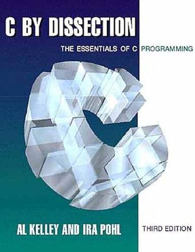 9780805331493: C by Dissection: The Essentials of C Programming