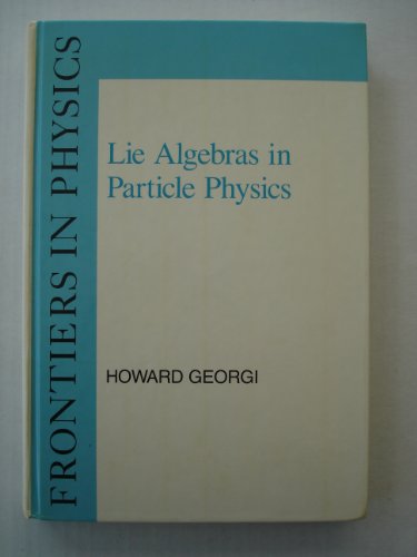 9780805331530: Lie Algebras in Particle Physics: From Isospin to Unified Theories (Frontiers in Physics, Vol. 54)