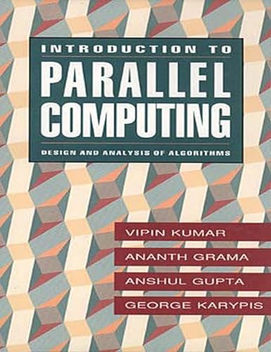 9780805331707: Introduction to Parallel Computing: Design Analysis of Parallel Algorithms