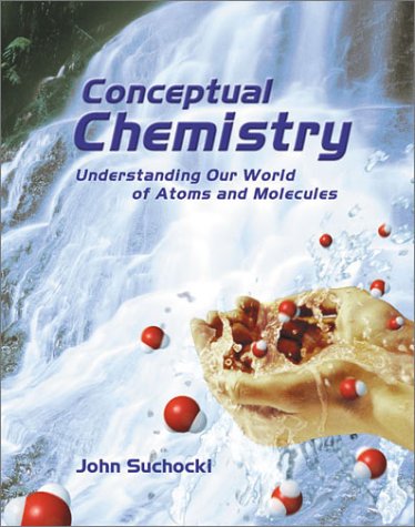 Beispielbild fr Conceptual Chemistry: Understanding Our World of Atoms and Molecules zum Verkauf von ThriftBooks-Atlanta