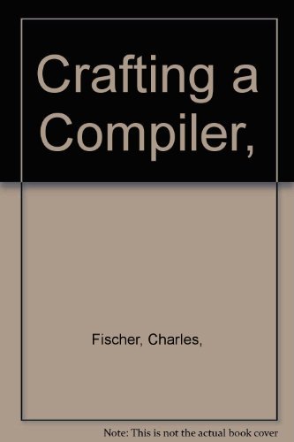 Stock image for Crafting a Compiler (Benjamin/Cummings Series in Computer Science) for sale by Front Cover Books