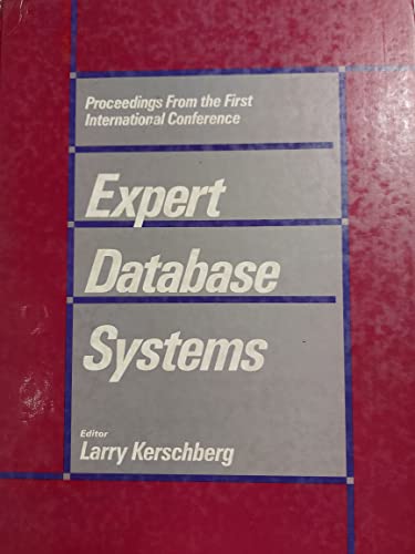 Stock image for Expert Database Systems: Proceedings from the First International Workshop (Benjamin/Cummings Series in Database Systems and Applications) for sale by HPB-Red