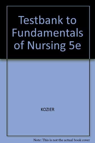 9780805334920: Testbank to Fundamentals of Nursing 5e