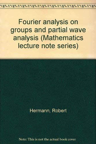 9780805339406: Fourier analysis on groups and partial wave analysis (Mathematics lecture note series)