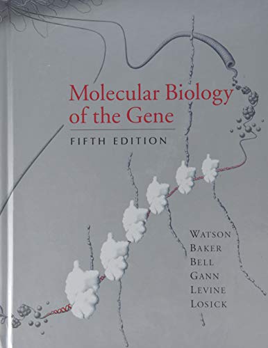 Molecular Biology of the Gene, Comp. - Text Only (9780805346428) by James D. Watson; Tania A. Baker; Stephen P. Bell; Alexander Gann; Michael Levine; Richard Losick
