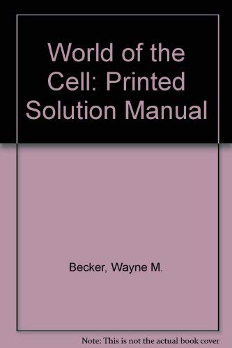 World of the Cell: Printed Solution Manual (9780805348569) by Becker, Wayne M.; Hardin, Jeff; Kleinsmith, Lewis J.