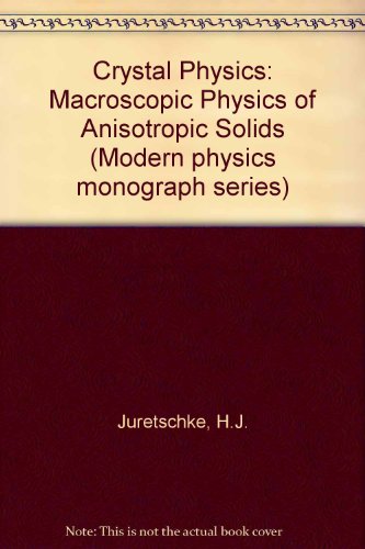 Beispielbild fr Crystal Physics: Macroscopic Physics of Anisotropic Solids zum Verkauf von Anybook.com