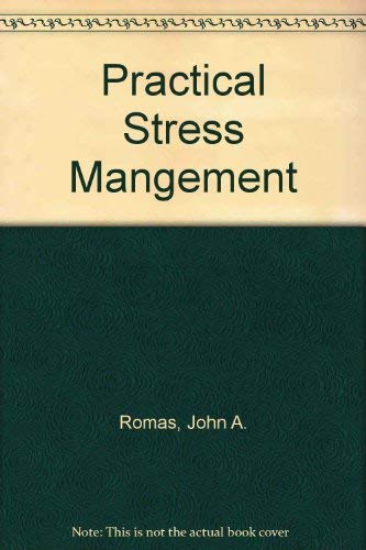 Imagen de archivo de PRACTICAL STREE MANAGEMENT A COMPREHENSIVE WORKBOOK FOR MANAGING CHANGE AND PROMOTING HEALTH a la venta por Cape Cod Booksellers