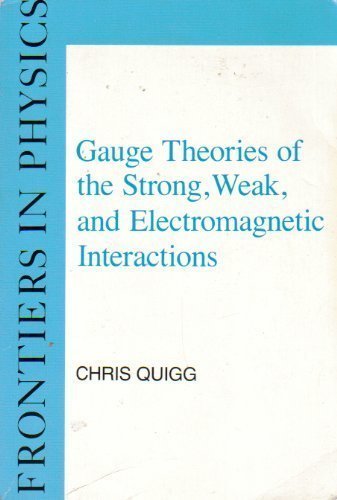 Beispielbild fr Gauge Theories Of The Strong, Weak, And Electromagnetic Interactions (Frontiers in Physics) zum Verkauf von The Book Spot