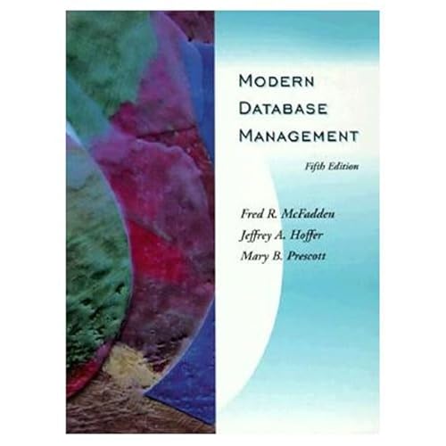 Modern Database Management (5th Edition) (9780805360547) by McFadden, Fred R.; Hoffer, Jeffrey A.; Prescott, Mary B.