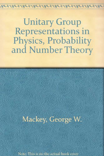 Beispielbild fr Unitary Group Representations in Physics, Probability, and Number Theory (Mathematics Lecture Notes Series; 55) zum Verkauf von Book Deals