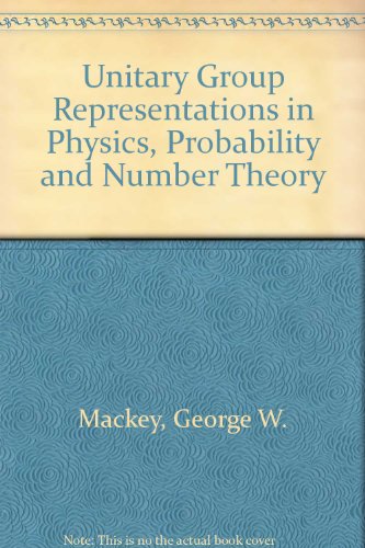 Unitary Group Representations in Physics, Probability and Number Theory (Mathematics Lecture Note...