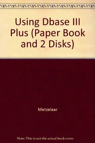 9780805367423: Using dBASE III Plus (Paper Book and 2 Disks)