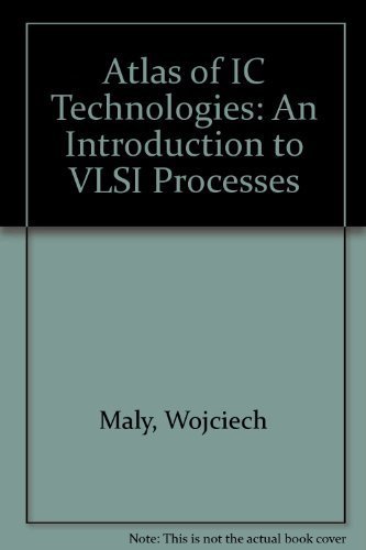 Stock image for Atlas of IC Technologies: An Introduction to VLSI Processes for sale by ThriftBooks-Atlanta