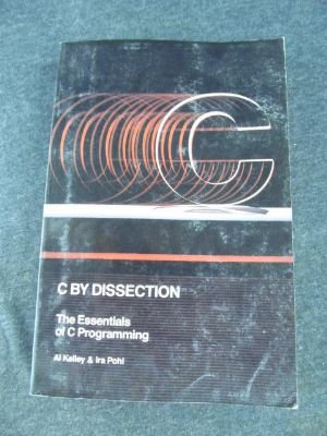 Stock image for C by Dissection: The Essentials of C Programming for sale by ThriftBooks-Dallas