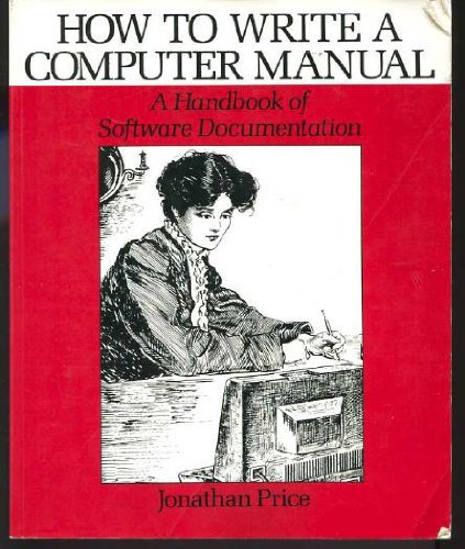 Beispielbild fr How to Write a Computer Manual: Handbook of Software Documentation zum Verkauf von Reuseabook