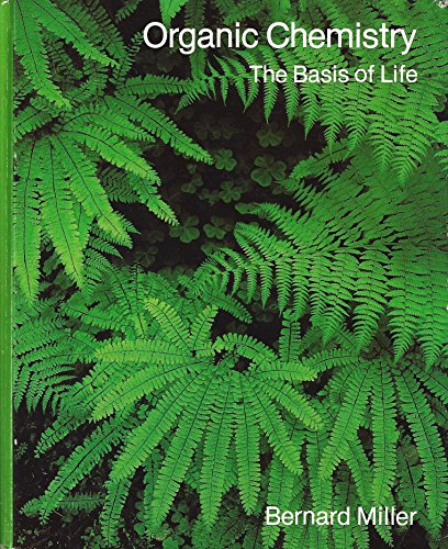 Organic Chemistry, the Basis of Life (9780805370713) by Miller, Bernard