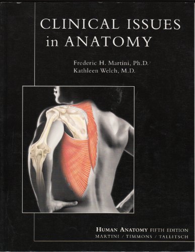 Imagen de archivo de Clinical Issues in Anatomy (Supplement for Human Anatomy Fifth Edition Martini / Timmons / Tallitsch) [Paperback] Frederic Martini; Kathleen Welch; William C. Ober and Claire W. Garrison a la venta por Textbookplaza