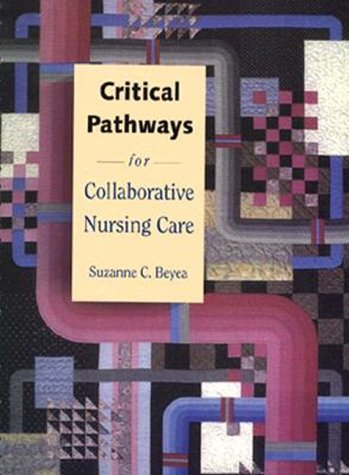 Critical Pathways for Collaborative Nursing Care (9780805372304) by Suzanne Beyea