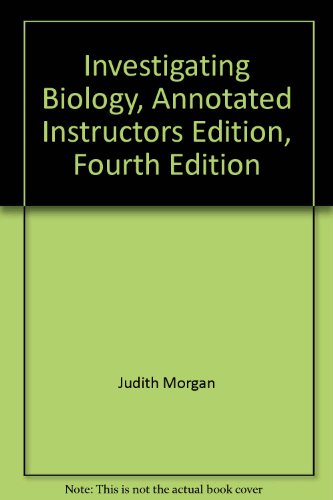 Investigating Biology, Annotated Instructors Edition, Fourth Edition (9780805373660) by Judith Morgan
