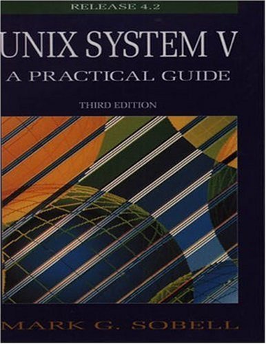 Beispielbild fr UNIX System V: A Practical Guide (3rd Edition) zum Verkauf von Goodwill Books