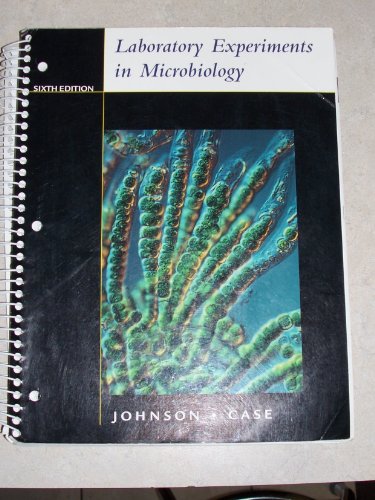 Laboratory Experiments in Microbiology (6th Edition) (9780805375893) by Johnson, Ted R.; Case, Christine L.