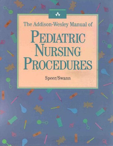 9780805376456: The Addison-Wesley Manual of Pediatric Nursing Procedures