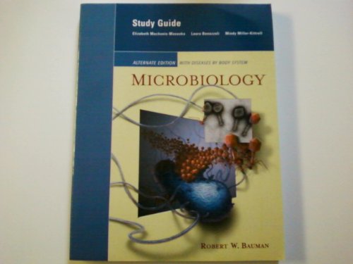 Study Guide for Microbiology: Alternate Edition with Diseases by Body System for Microbiology: Al...