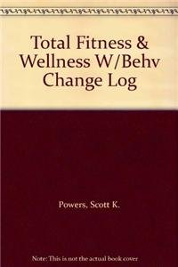 Total Fitness & Wellness W/Behv Change Log (9780805379334) by Stephen L. Dodd Virginia J. Noland Scott K. Powers