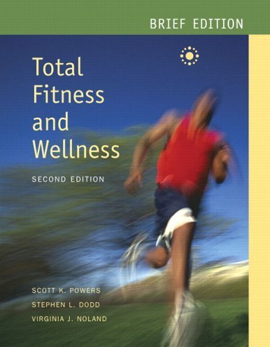 Total Fitness and Wellness Brief with Behavior Change Logbook and Wellness Journal and evaluEat (2nd Edition) (Powers/Dodd Series) (9780805379457) by Powers, Scott K.; Dodd, Stephen L.; Noland, Virginia J.