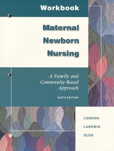 Workbook Maternal-Newborn Nursing: A Family and Community-Based Approach (9780805380743) by Olds, Sally Brookens; Ladewig, Patricia Wieland; London, Marcia L.; Olds, Sally B.