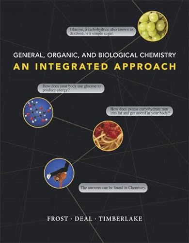 General, Organic, and Biological Chemistry: An Integrated Approach (9780805381788) by Frost, Laura D.; Deal, S. Todd; Timberlake, Karen C.