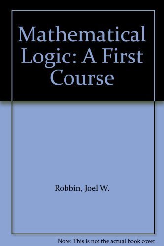 9780805382709: Mathematical Logic: A First Course