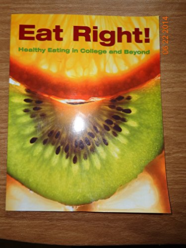 9780805382884: Eat Right!: Healthy Eating in College And Beyond