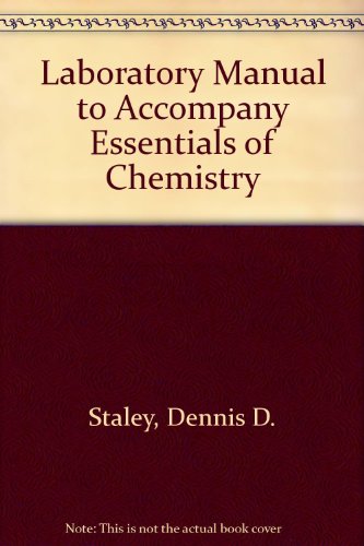 Laboratory Manual to Accompany Essentials of Chemistry (9780805384239) by Staley, Dennis D.