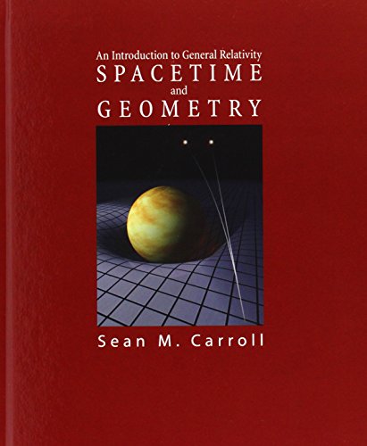 Spacetime and Geometry: An Introduction to General Relativity (9780805387322) by Carroll, Sean M.