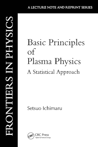 9780805387537: Basic Principles Of Plasma Physics: A Statistical Approach (Frontiers in Physics)