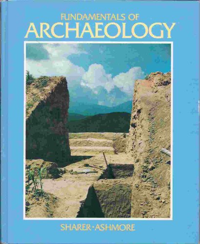 Fundamentals of Archaeology (9780805387605) by Sharer, Robert J.