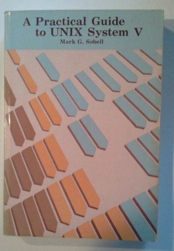 Beispielbild fr A Practical Guide to Unix System V (2nd Edition; System 5 Release 2) zum Verkauf von Wonder Book