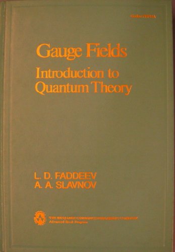 Gauge Fields, Introduction to Quantum Theory (Benjamin/Cummings Series in Structured Programming) - Slavnov, A. A.