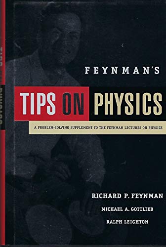 Feynman's Tips on Physics: A Problem-Solving Supplement to The Feynman Lectures on Physics (9780805390636) by Feynman, Richard Phillips; Gottlieb, Michael A.; Leighton, Ralph; Leighton, Robert B.; Sands, Matthew; Vogt, Rochus