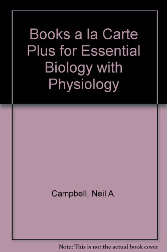 Books a la Carte Plus for Essential Biology with Physiology (2nd Edition) (9780805394245) by Campbell, Neil A.; Reece, Jane B.; Simon, Eric J.