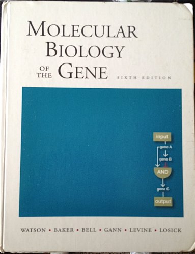Molecular Biology of the Gene, Sixth Edition (9780805395921) by Watson, James D.