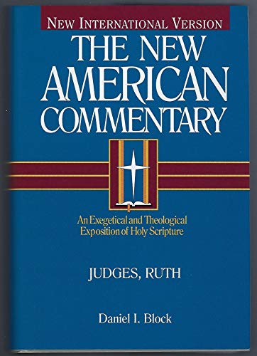 Judges, Ruth: An Exegetical and Theological Exposition of Holy Scripture (Volume 6) (The New American Commentary) (9780805401066) by Daniel I. Block