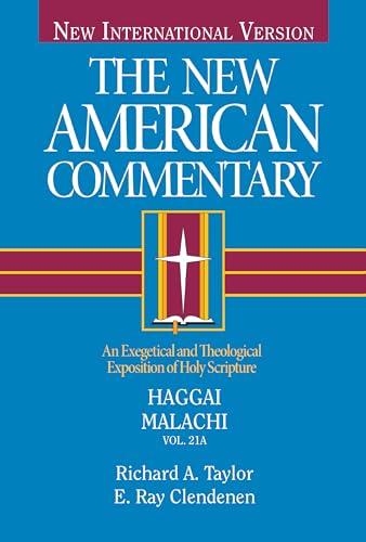 9780805401219: Haggai, Malachi: An Exegetical and Theological Exposition of Holy Scripture (Volume 21) (The New American Commentary)