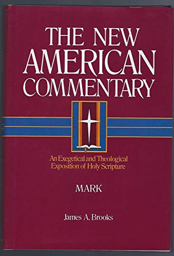Mark: An Exegetical and Theological Exposition of Holy Scripture (Volume 23) (The New American Co...